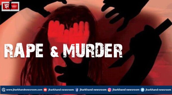 झारखंड: 18 वर्षीय युवती की दुष्कर्म के बाद हत्या, पुलिस जाँच में जुटी